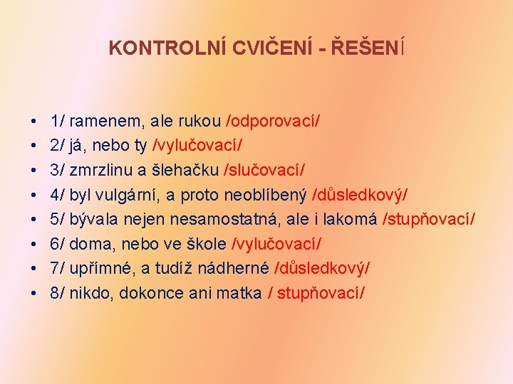 KONTROLNÍ CVIČENÍ - ŘEŠENÍ • • 1/ ramenem, ale rukou /odporovací/ 2/ já, nebo KONTROLNÍ CVIČENÍ - ŘEŠENÍ • • 1/ ramenem, ale rukou /odporovací/ 2/ já, nebo