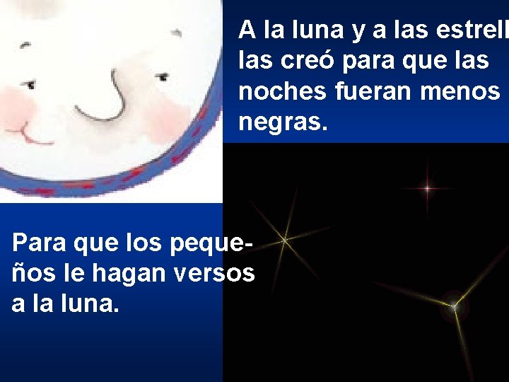 A la luna y a las estrell las creó para que las noches fueran A la luna y a las estrell las creó para que las noches fueran