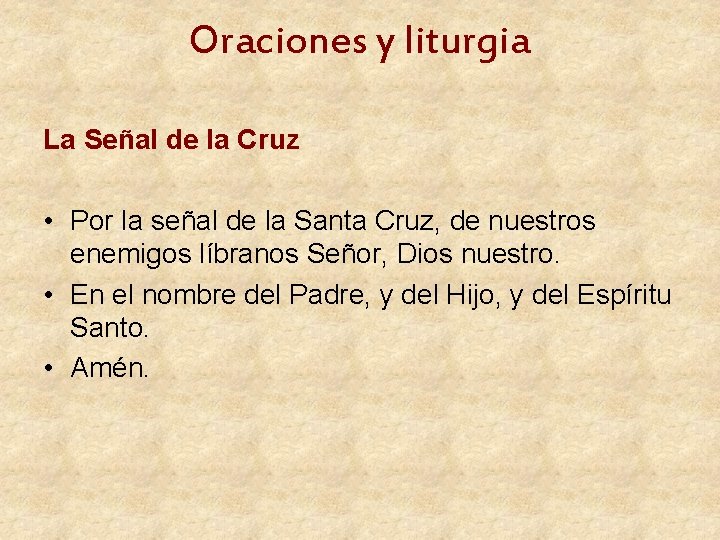 Oraciones y liturgia La Señal de la Cruz • Por la señal de la Oraciones y liturgia La Señal de la Cruz • Por la señal de la