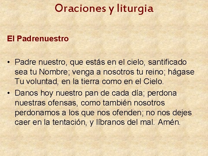 Oraciones y liturgia El Padrenuestro • Padre nuestro, que estás en el cielo, santificado Oraciones y liturgia El Padrenuestro • Padre nuestro, que estás en el cielo, santificado