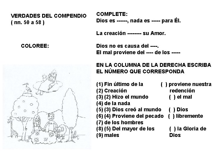 VERDADES DEL COMPENDIO ( nn. 50 a 58 ) COMPLETE: Dios es ------, nada VERDADES DEL COMPENDIO ( nn. 50 a 58 ) COMPLETE: Dios es ------, nada