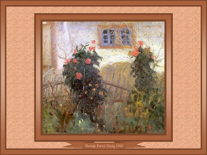 Kwiaty Przed Chatą, 1900 Kwiaty Przed Chatą, 1900
