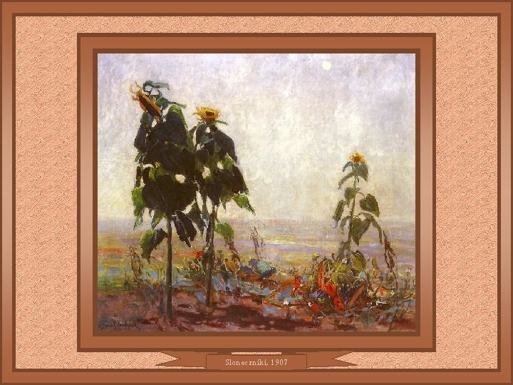 Sloneczniki, 1907 Sloneczniki, 1907