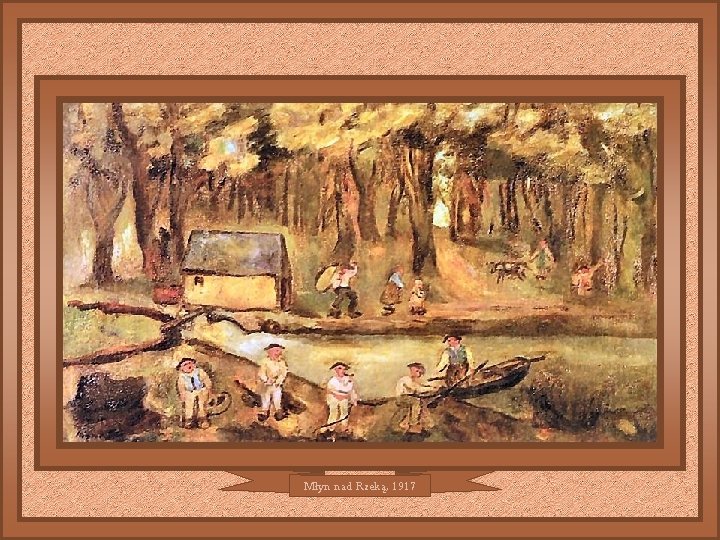 Młyn nad Rzeką, 1917 Młyn nad Rzeką, 1917