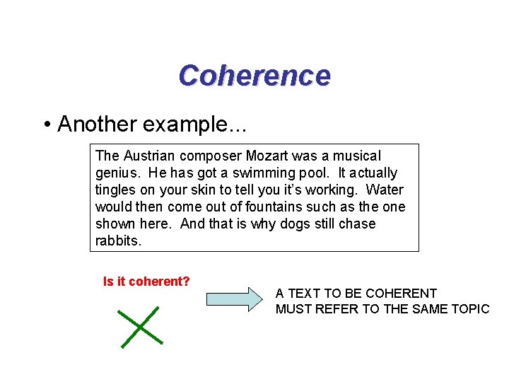 Coherence • Another example. . . The Austrian composer Mozart was a musical genius.