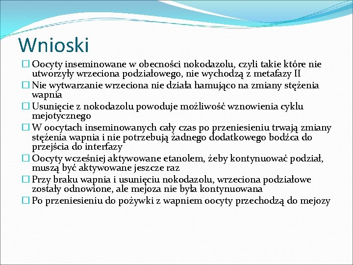 Wnioski � Oocyty inseminowane w obecności nokodazolu, czyli takie które nie utworzyły wrzeciona podziałowego, Wnioski � Oocyty inseminowane w obecności nokodazolu, czyli takie które nie utworzyły wrzeciona podziałowego,