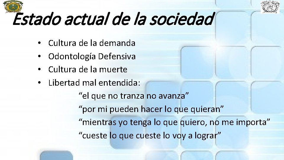 Estado actual de la sociedad • Cultura de la demanda • Odontología Defensiva •