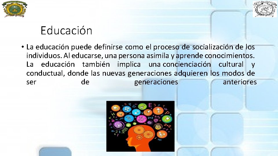 Educación • La educación puede definirse como el proceso de socialización de los individuos.