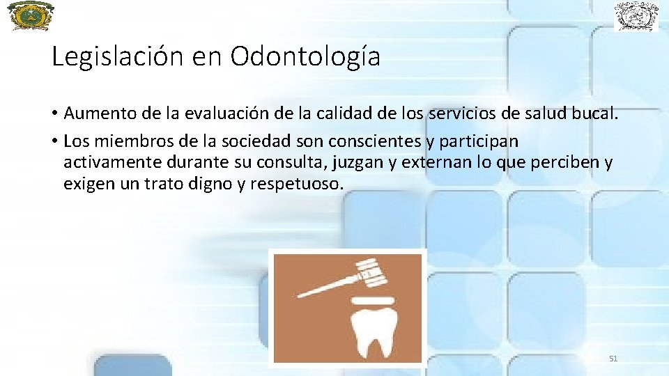 Legislación en Odontología • Aumento de la evaluación de la calidad de los servicios