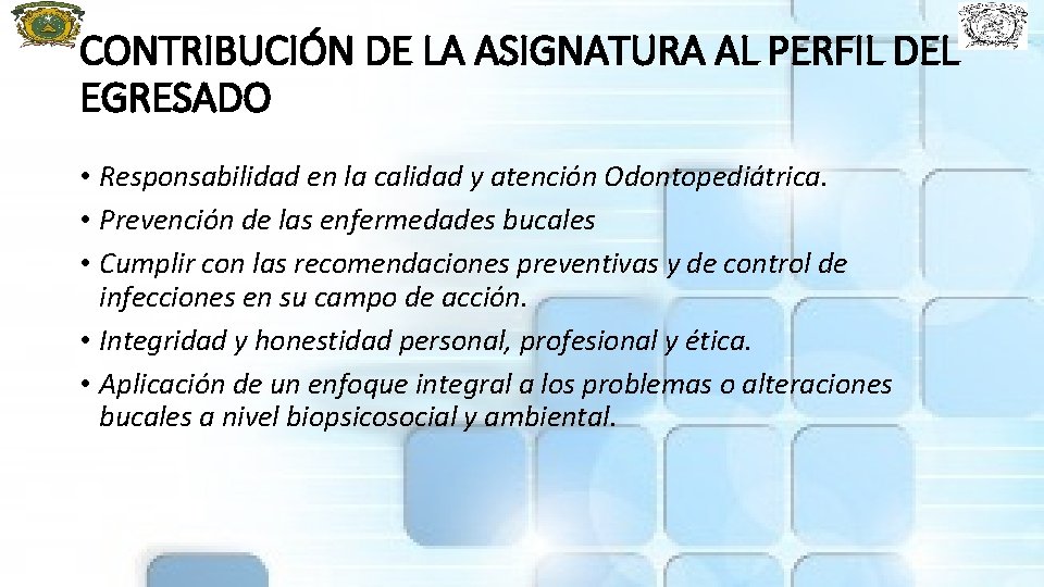 CONTRIBUCIÓN DE LA ASIGNATURA AL PERFIL DEL EGRESADO • Responsabilidad en la calidad y