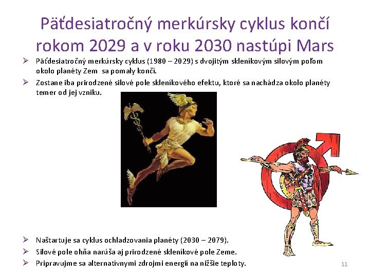 Päťdesiatročný merkúrsky cyklus končí rokom 2029 a v roku 2030 nastúpi Mars Ø Päťdesiatročný