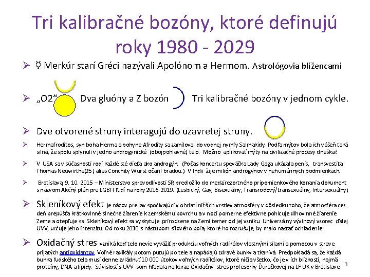 Tri kalibračné bozóny, ktoré definujú roky 1980 - 2029 Ø Merkúr starí Gréci nazývali