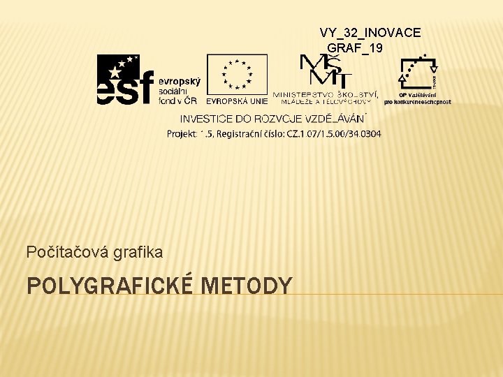 VY_32_INOVACE _GRAF_19 Počítačová grafika POLYGRAFICKÉ METODY 