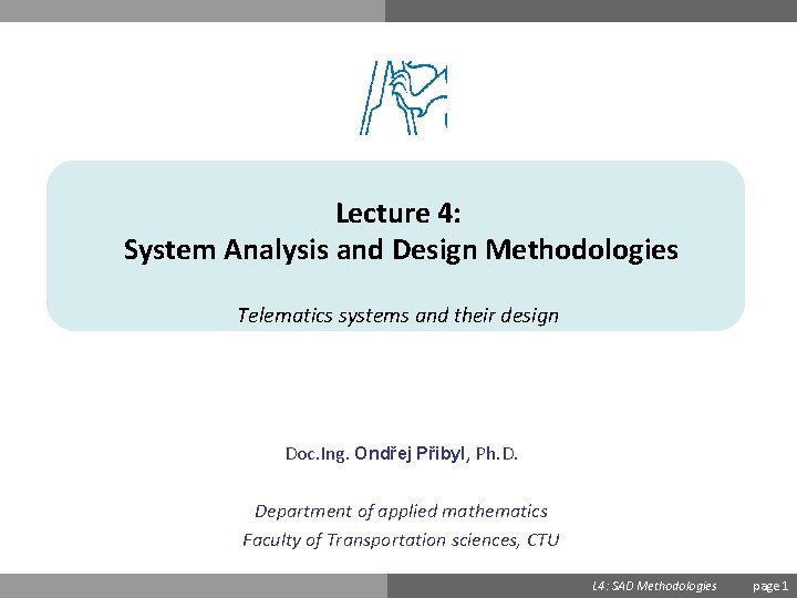 Lecture 4: System Analysis and Design Methodologies Telematics systems and their design Doc. Ing.