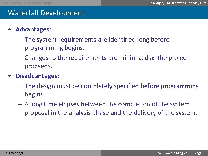 Telematics systems and their design Faculty of Transportation Sciences, CTU Waterfall Development • Advantages: