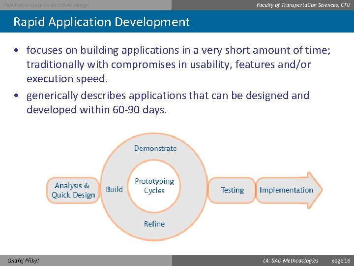 Telematics systems and their design Faculty of Transportation Sciences, CTU Rapid Application Development •