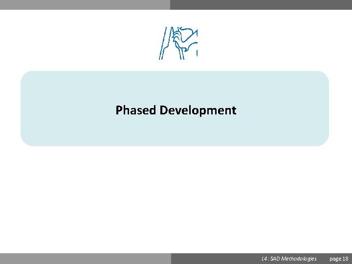 Phased Development Ondřej Přibyl L 4: SAD Methodologies page 18 