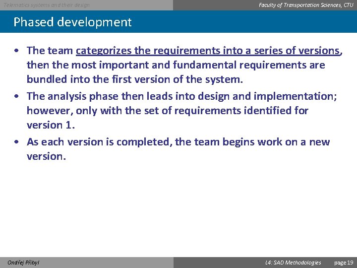 Telematics systems and their design Faculty of Transportation Sciences, CTU Phased development • The