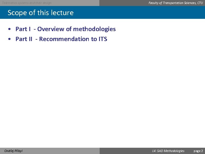 Telematics systems and their design Faculty of Transportation Sciences, CTU Scope of this lecture