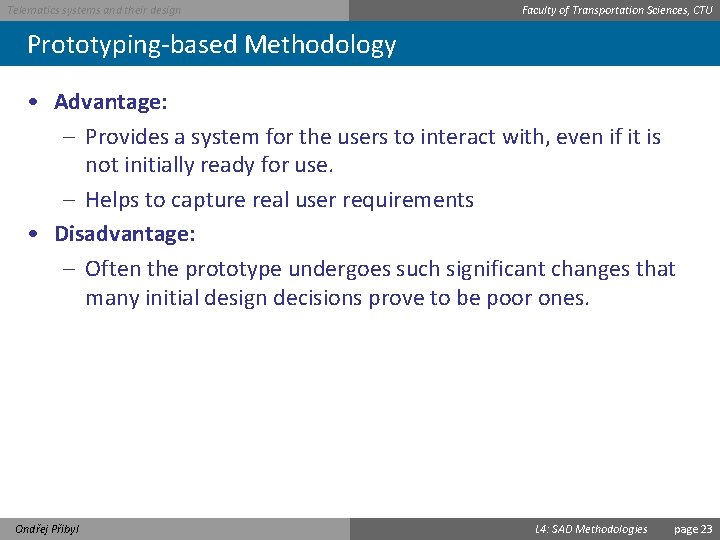 Telematics systems and their design Faculty of Transportation Sciences, CTU Prototyping-based Methodology • Advantage: