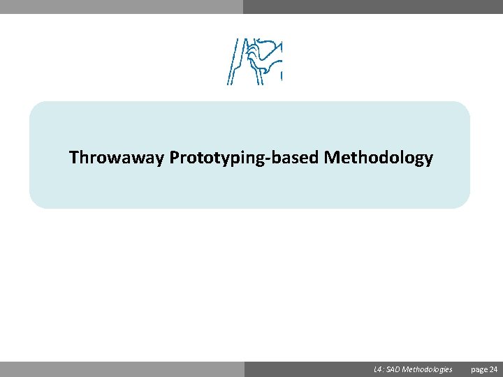 Throwaway Prototyping-based Methodology Ondřej Přibyl L 4: SAD Methodologies page 24 