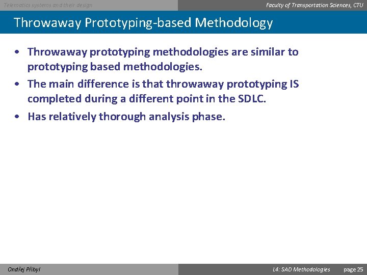 Telematics systems and their design Faculty of Transportation Sciences, CTU Throwaway Prototyping-based Methodology •