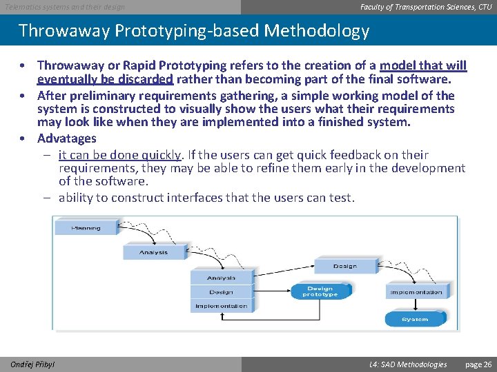 Telematics systems and their design Faculty of Transportation Sciences, CTU Throwaway Prototyping-based Methodology •