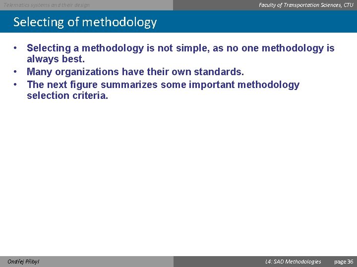 Telematics systems and their design Faculty of Transportation Sciences, CTU Selecting of methodology •