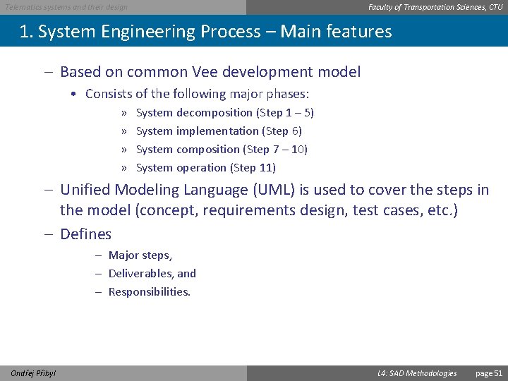 Faculty of Transportation Sciences, CTU Telematics systems and their design 1. System Engineering Process