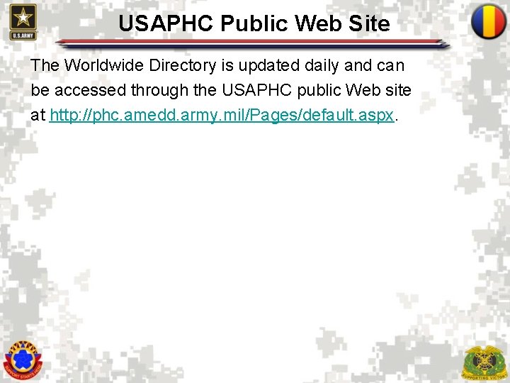 USAPHC Public Web Site The Worldwide Directory is updated daily and can be accessed USAPHC Public Web Site The Worldwide Directory is updated daily and can be accessed