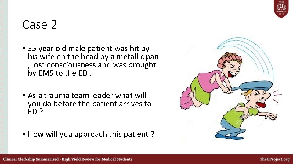 Case 2 • 35 year old male patient was hit by his wife on