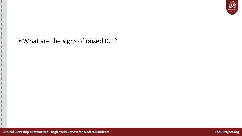  • What are the signs of raised ICP? 