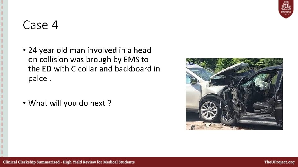 Case 4 • 24 year old man involved in a head on collision was