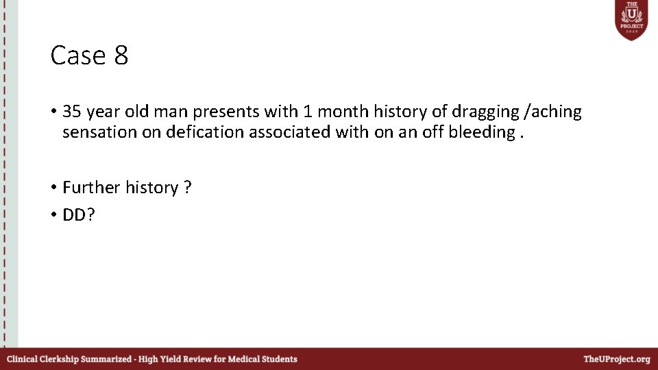 Case 8 • 35 year old man presents with 1 month history of dragging