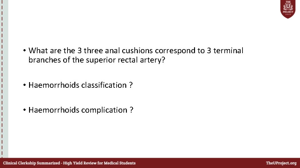  • What are the 3 three anal cushions correspond to 3 terminal branches