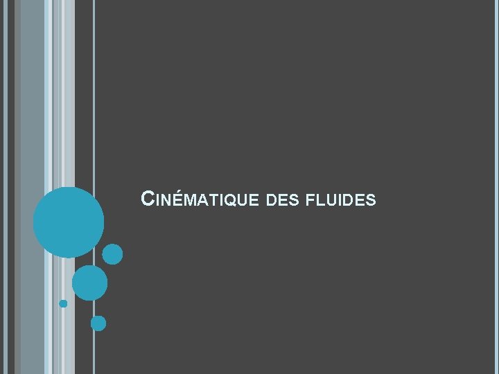 CINÉMATIQUE DES FLUIDES 