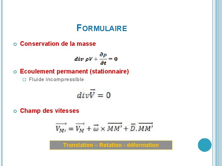 FORMULAIRE Conservation de la masse Ecoulement permanent (stationnaire) � Fluide incompressible Champ des vitesses