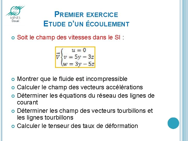 PREMIER EXERCICE ETUDE D’UN ÉCOULEMENT Soit le champ des vitesses dans le SI :