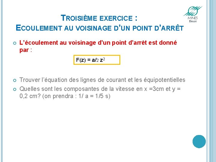 TROISIÈME EXERCICE : ECOULEMENT AU VOISINAGE D’UN POINT D’ARRÊT L’écoulement au voisinage d’un point