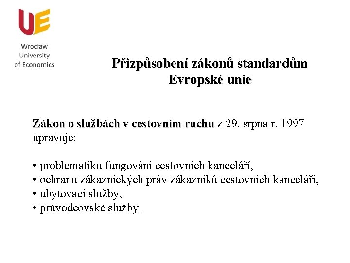 Přizpůsobení zákonů standardům Evropské unie Zákon o službách v cestovním ruchu z 29. srpna