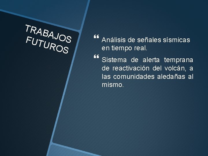 TRA BAJO S FUT URO S Análisis de señales sísmicas en tiempo real. Sistema