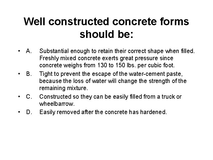 Well constructed concrete forms should be: • A. • B. • C. • D.