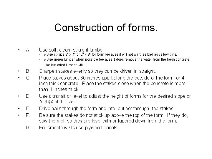 Construction of forms. • A. Use soft, clean, straight lumber. • • B. C.