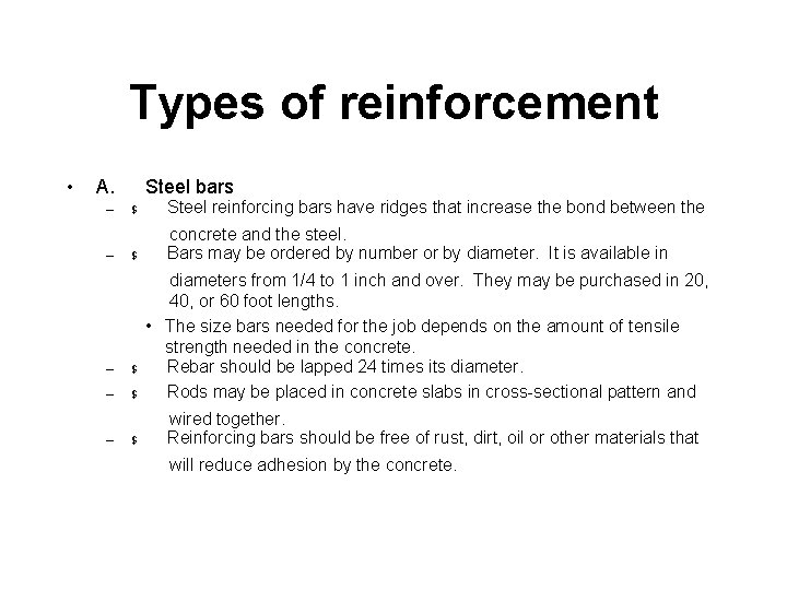 Types of reinforcement • A. Steel bars – $ Steel reinforcing bars have ridges