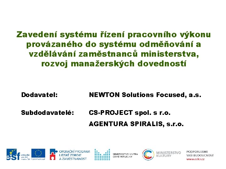 Zavedení systému řízení pracovního výkonu provázaného do systému odměňování a vzdělávání zaměstnanců ministerstva, rozvoj