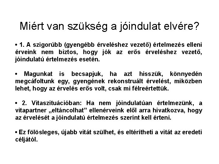 Miért van szükség a jóindulat elvére? • 1. A szigorúbb (gyengébb érveléshez vezető) értelmezés