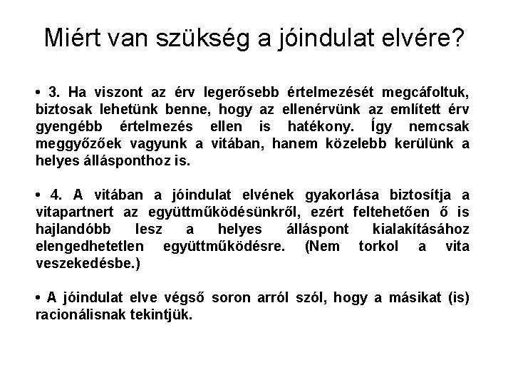 Miért van szükség a jóindulat elvére? • 3. Ha viszont az érv legerősebb értelmezését