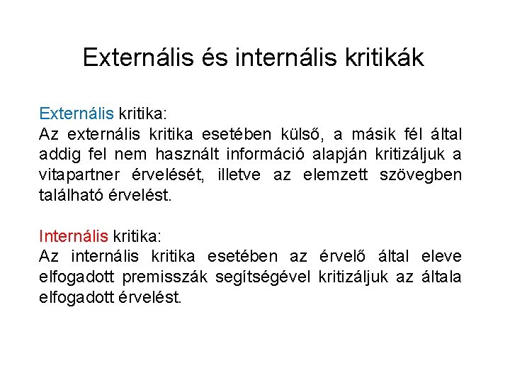 Externális és internális kritikák Externális kritika: Az externális kritika esetében külső, a másik fél