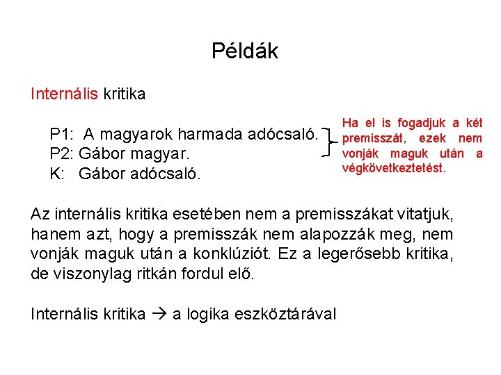 Példák Internális kritika P 1: A magyarok harmada adócsaló. P 2: Gábor magyar. K: