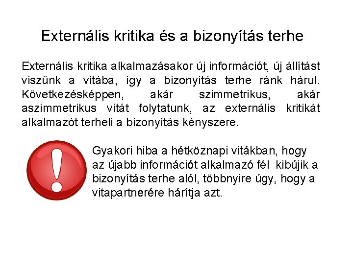 Externális kritika és a bizonyítás terhe Externális kritika alkalmazásakor új információt, új állítást viszünk